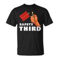 Safety Third 4Th Of July Patriotic Funny Fireworks Unisex T-Shirt