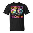 Tie Dye Last Day Of School Schools Out For Summer Teacher Unisex T-Shirt