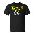 Triple Og Popular Hip Hop Urban Quote Original Gangster Unisex T-Shirt