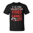 V Is For Video Games Funny Valentines Day Gamer Boy 583 Trending Shirt Unisex T-Shirt