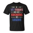 Veteran Veterans Day Are Not Suckers Or Losers 134 Navy Soldier Army Military Unisex T-Shirt