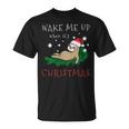 Wake Me Up When Its Christmas 820 Shirt Unisex T-Shirt