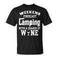 Weekend Forecast Camping With Wine 12 Shirt Unisex T-Shirt