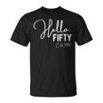 Womens 50Th Birthday Hello Fifty Hello 50 Est 1972 Unisex T-Shirt