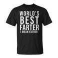 Worlds Best Farter I Mean Father Funny Fathers Day Husband Fathers Day Gif Unisex T-Shirt