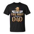 You Are The Most Awesome Dad Fathers Day Gift Unisex T-Shirt