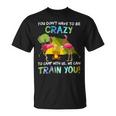 You Dont Have To Be Crazy To Camp With Us Flamingo Tshirt Unisex T-Shirt