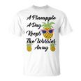 A Pineapple A Day Keeps The Worries Away Funny Pineapple Gift Pineapple Lover Unisex T-Shirt