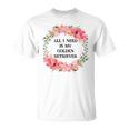 All I Need Is My Golden Retriever Unisex T-Shirt