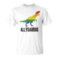 Allysaurus Ally Pride Gay Pride Lgbt Allysaurus Unisex T-Shirt