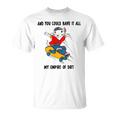 And You Could Have It All My Empire Of Dirt Unisex T-Shirt