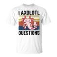 Axolotl Questions I Ask A Lot Of Questions Pun Vintage Unisex T-Shirt