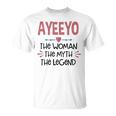 Ayeeyo Grandma Ayeeyo The Woman The Myth The Legend T-Shirt