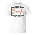 Best Brunette Ever Brunette Brownie Unisex T-Shirt