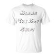 Blame The Day ShiftShirt For Night Shifters Unisex T-Shirt