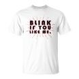 Blink If You Like Me Unisex T-Shirt