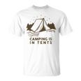 Camping Is In Tents Unisex T-Shirt