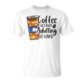 Coffee Because Adulting Is Hard Funny Sarcastic Design Unisex T-Shirt