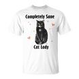 Completely Sane Cat Lady Cat Lover Cute Kitty Unisex T-Shirt