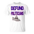 Defund Politicians Unisex T-Shirt