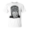 Die With Memories Not Dreams Unisex T-Shirt