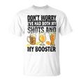 Dont Worry Ive Had Both My Shots And Booster Unisex T-Shirt