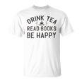 Drink Tea Read Books Unisex T-Shirt