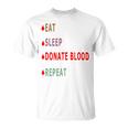 Eat Sleep Donate Blood Repeat Blood Donation Blood Donation Awareness Unisex T-Shirt