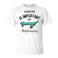 Education Is Important But Skateboarding Is Importanter Black Text Unisex T-Shirt