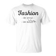 Fashion My Style My Rules Gift For Girls Teenage Bestfriend Baby Girl Unisex T-Shirt