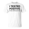 Funny I Tested Positive For Swag Unisex T-Shirt