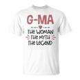 G Ma Grandma G Ma The Woman The Myth The Legend T-Shirt