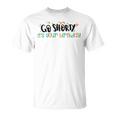 Go Shorty Its Your Birthday Unisex T-Shirt