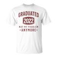 Graduated 2022 Not My Problem Anymore High School College Unisex T-Shirt