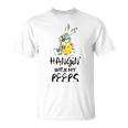 Hangin With My Peeps 837 Shirt Unisex T-Shirt