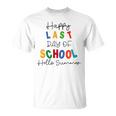 Happy Last Day Of School Hello Summer Happy Last Day Of School Hello Summer Students And Teachers Gift For Students Teachers Gifts Teacher Lover Summer Gift V2 Unisex T-Shirt