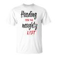 Heading For The Naughty List Christmas Tshirts Unisex T-Shirt