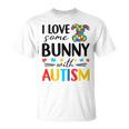 I Love Some Bunny With Autism Unisex T-Shirt