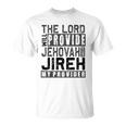 Jehovah Jireh My Provider - Jehovah Jireh Provides Christian Unisex T-Shirt