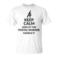 Keep Calm Let Postal Worker Handle It Postal Worker T-shirt