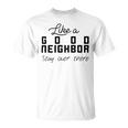 Like A Good Neighbor Stay Over There Unisex T-Shirt