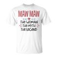 Maw Maw Grandma Maw Maw The Woman The Myth The Legend V2 T-Shirt
