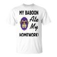 My Baboon Ate My Homework Unisex T-Shirt