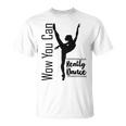 Official Wow You Can Really Dance - Dance Lover Idea Unisex T-Shirt