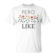 Pero Like Unisex T-Shirt