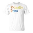 Phinally Done Unisex T-Shirt