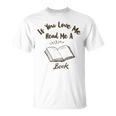 Premium If You Love Me Read Me A Book - Books Lovers Unisex T-Shirt