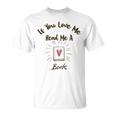 Premium If You Love Me Read Me A Book - Books Lovers Unisex T-Shirt