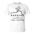 Running Is Cheaper Than Therapy A Celebration Of Running Unisex T-Shirt