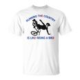 Running The Country Is Like Riding A Bike Funny Ridin Unisex T-Shirt